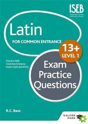 Latin for Common Entrance 13+ Exam Practice Questions Level 1 (for the June 2022 exams)