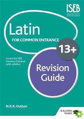 Latin for Common Entrance 13+ Revision Guide (for the June 2022 exams)