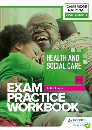 Level 1/Level 2 Cambridge National in Health and Social Care (J835) Exam Practice Workbook
