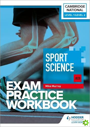 Level 1/Level 2 Cambridge National in Sport Science (J828) Exam Practice Workbook
