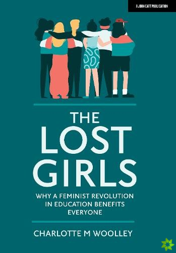 Lost Girls: Why a feminist revolution in education benefits everyone