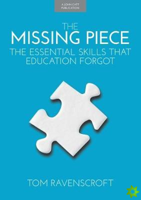 Missing Piece: The Essential Skills that Education Forgot