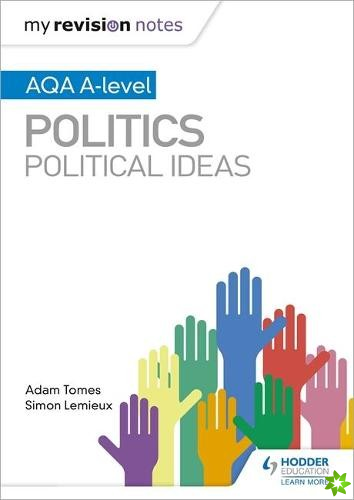 My Revision Notes: AQA A-level Politics: Political Ideas
