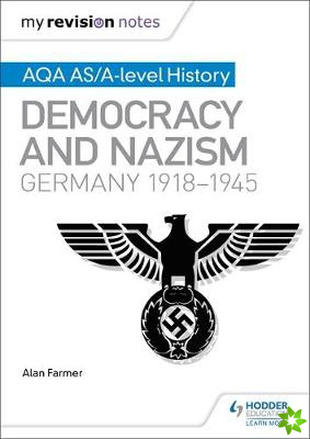 My Revision Notes: AQA AS/A-level History: Democracy and Nazism: Germany, 19181945