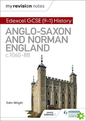 My Revision Notes: Edexcel GCSE  (9-1) History: Anglo-Saxon and Norman England, c1060-88