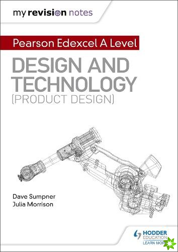 My Revision Notes: Pearson Edexcel A Level Design and Technology (Product Design)
