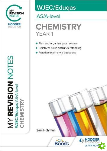My Revision Notes: WJEC/Eduqas AS/A-Level Year 1 Chemistry