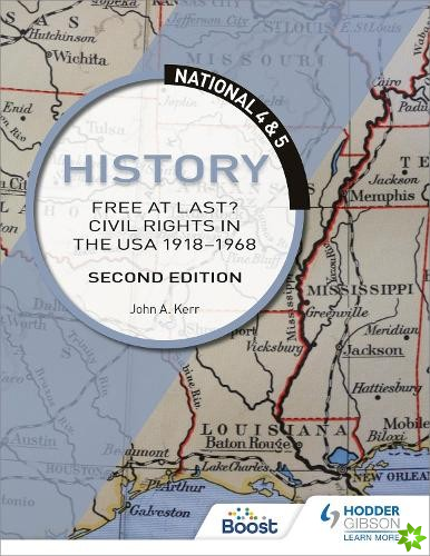 National 4 & 5 History: Free at Last? Civil Rights in the USA 1918-1968, Second Edition