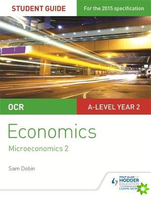OCR A-level Economics Student Guide 3: Microeconomics 2