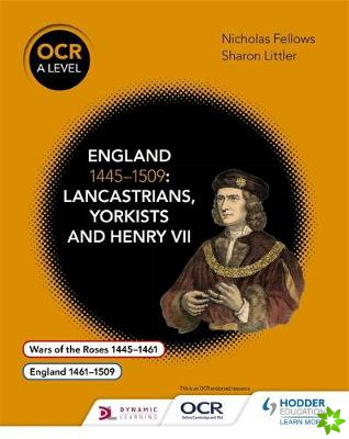 OCR A Level History: England 14451509: Lancastrians, Yorkists and Henry VII