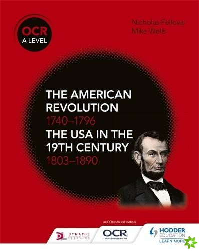 OCR A Level History: The American Revolution 1740-1796 and The USA in the 19th Century 18031890