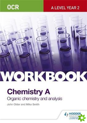 OCR A-Level Year 2 Chemistry A Workbook: Organic chemistry and analysis