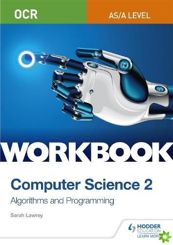 OCR AS/A-level Computer Science Workbook 2: Algorithms and Programming