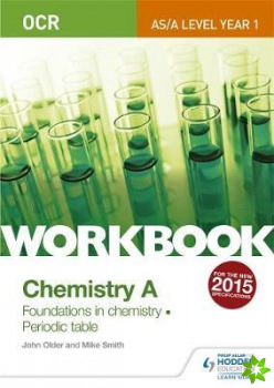 OCR AS/A Level Year 1 Chemistry A Workbook: Foundations in chemistry; Periodic table