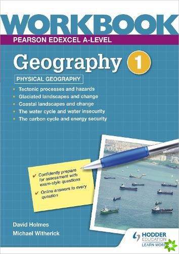 Pearson Edexcel A-level Geography Workbook 1: Physical Geography