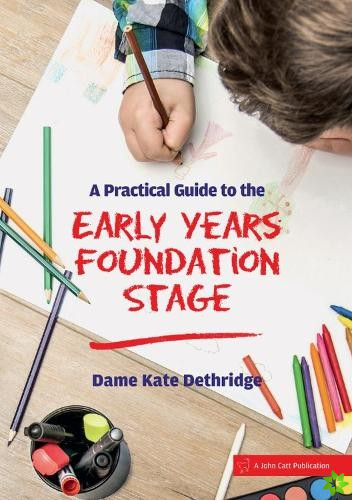 Practical Guide to the Early Years Foundation Stage