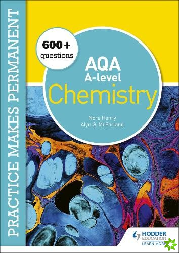 Practice makes permanent: 600+ questions for AQA A-level Chemistry