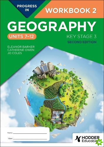 Progress in Geography: Key Stage 3, Second Edition: Workbook 2 (Units 712)