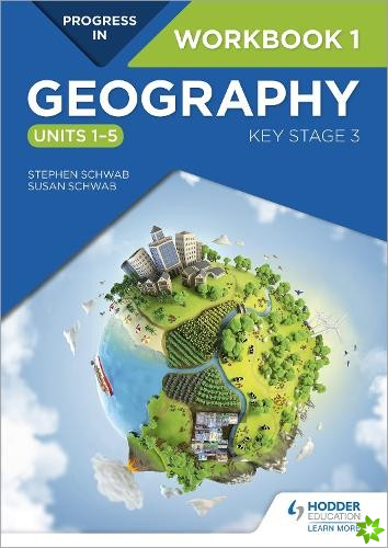Progress in Geography: Key Stage 3 Workbook 1 (Units 15)