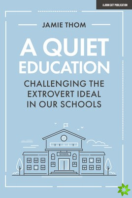 Quiet Education: Challenging the extrovert ideal in our schools