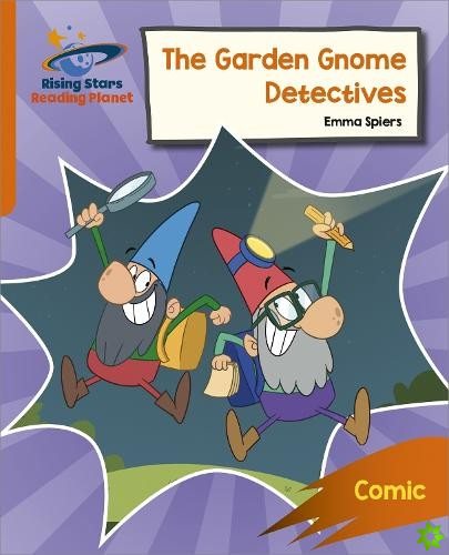Reading Planet: Rocket Phonics  Target Practice  The Garden Gnome Detectives  Orange