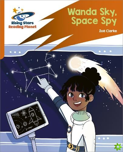 Reading Planet: Rocket Phonics  Target Practice  Wanda Sky, Space Spy  Orange