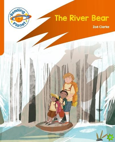 Reading Planet: Rocket Phonics  Target Practice - The River Bear - Orange