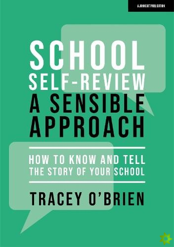 School self-review  a sensible approach: How to know and tell the story of your school