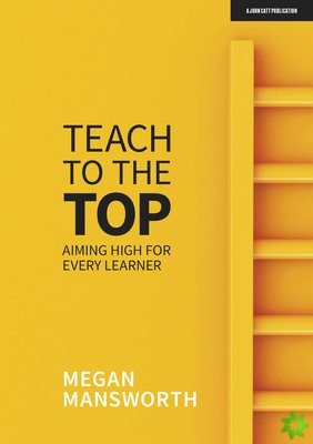 Teach to the Top: Aiming High for Every Learner