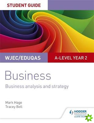 WJEC/Eduqas A-level Year 2 Business Student Guide 3: Business Analysis and Strategy
