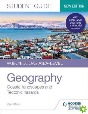 WJEC/Eduqas AS/A-level Geography Student Guide 2: Coastal landscapes and Tectonic hazards