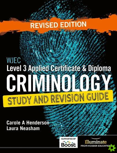 WJEC Level 3 Applied Certificate & Diploma Criminology: Study and Revision Guide - Revised Edition