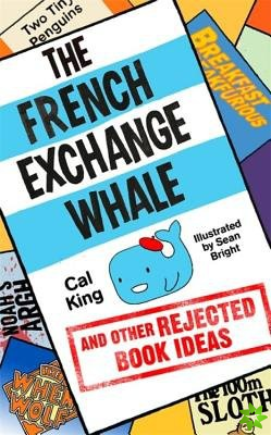 French Exchange Whale and Other Rejected Book Ideas