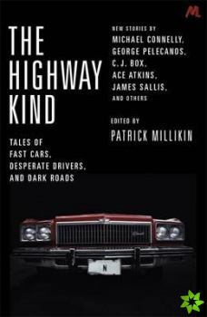 Highway Kind: Tales of Fast Cars, Desperate Drivers and Dark Roads