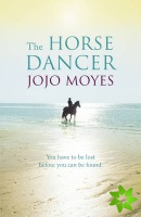 Horse Dancer: Discover the heart-warming Jojo Moyes you haven't read yet