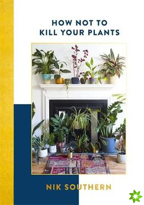 How Not To Kill Your Plants