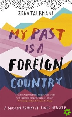 My Past Is a Foreign Country: A Muslim feminist finds herself