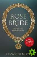 Rose Bride (Lust in the Tudor court - Book Three)