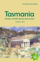 Tasmania: Women, History, Books and Places