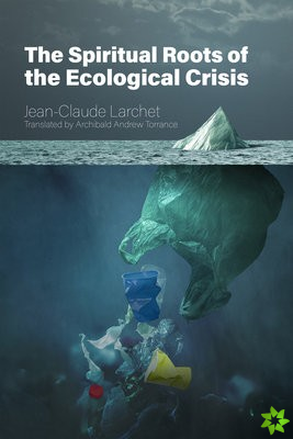 Spiritual Roots of the Ecological Crisis