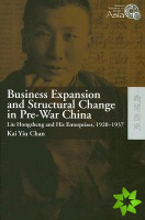 Business Expansion and Structural Change in Pre-War China - Liu Hongsheng and His Enterprises, 1920-1937