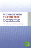 Economic Integration of Greater China - Real and Financial Linkages and the Prospects for Currency Union