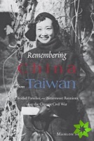 Remembering China from Taiwan - Divided Families and Bittersweet Reunions after the Chinese Civil War