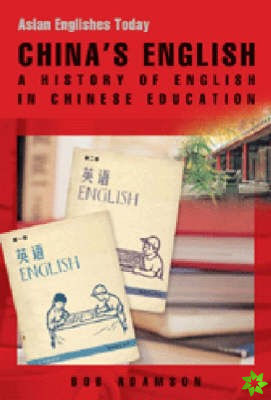 China's English - A History of English in Chinese Education