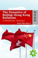 Dynamics of Beijing-Hong Kong Relations - A Model for Taiwan?