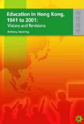 Education in Hong Kong, 1941 to 2001 - Visions and Revisions