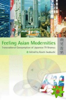 Feeling Asian Modernities - Transnational Consumption of Japanese TV Dramas