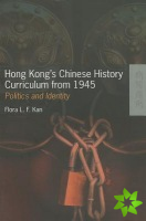 Hong Kong's Chinese History Curriculum from 1945 - Politics and Identity