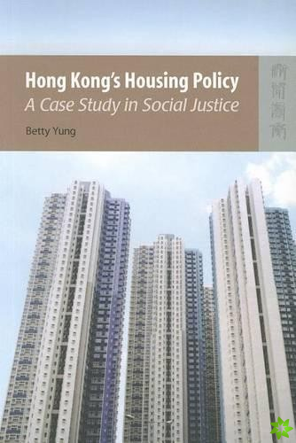 Hong Kong's Housing Policy - A Case Study in Social Justice
