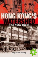 Hong Kong's Watershed - The 1967 Riots